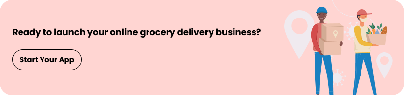 Ready to launch your grocery delivery app now?